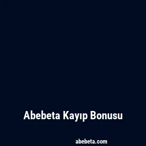 Abebeta Kayıp Bonusu