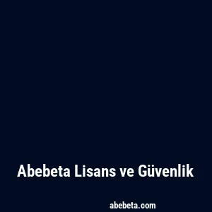 Abebeta Lisans ve Güvenlik