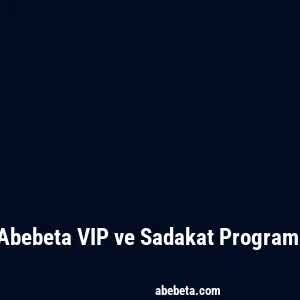 Abebeta VIP ve Sadakat Programı