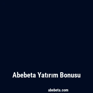 Abebeta Yatırım Bonusu