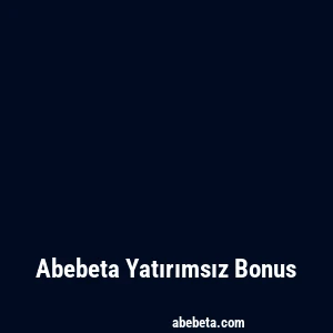 Abebeta Yatırımsız Bonus
